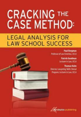 Cracking the Case Method : Legal Analysis for Law School Success by Patrick...