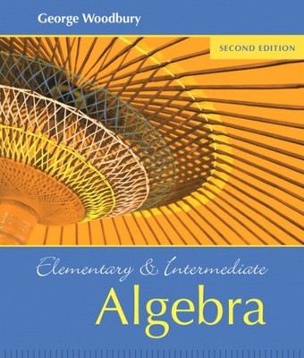 ELEMENTARY AND INTERMEDIATE ALGEBRA (2ND EDITION) By George Woodbury - Hardcover