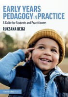 Early Years Pedagogy In Practice A Guide For Students And Practitioners Beigi