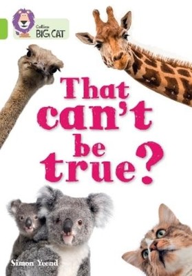 Simon Yeend That can t be true? (Paperback) Collins Big Cat