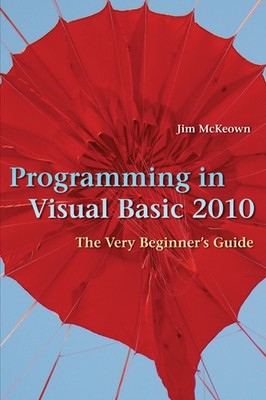 Programming in Visual Basic 2010 The Very Beginner's Guide McKeown Paperback