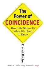 The Power of Coincidence: How Life Shows Us What We Need to Know by Richo, Davi