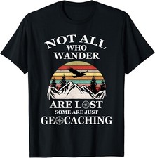 Geocaching product Not All Who Wander Are Lost Geocacher Gift Unisex T-Shirt