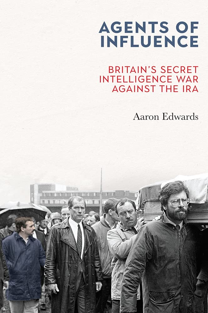 Agents of Influence: Britain’s Secret Intelligence War Against the IRA - Image 5