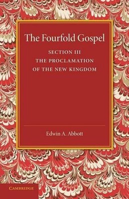The Fourfold Gospel: Volume 3, The Proclamation of the New Kingdom by Edwin A. A