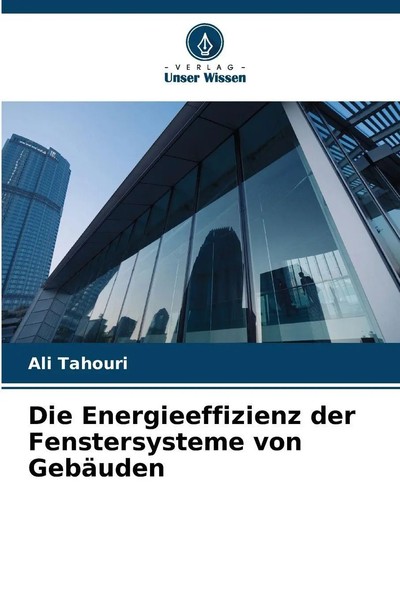 Ali Tahouri | Die Energieeffizienz Der Fenstersysteme Von GebäUden | Taschenbuch-image