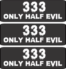 3 - 333 Only Half Evil Helmet/Hard Hat/Motorcycle Sticker Decal 1x3" HS-418
