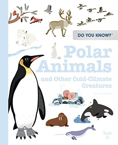 Do You Know?: Polar Animals And Other Cold-Climate Creatures Pascale Hedelin - Image 7