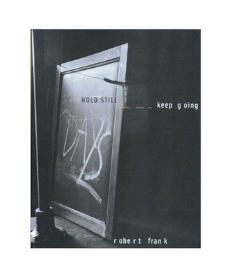 Robert Frank: Hold Still - Keep Going, Beitr. v. Eskildsen, Ute /Beilenhoff, Wol