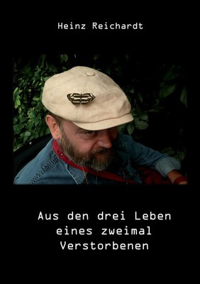 Aus den drei Leben eines zweimal Verstorbenen Heinz Reichardt Taschenbuch 268 S.