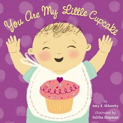 You Are My Little Cupcake - Board book By Sklansky, Amy E. - VERY GOOD