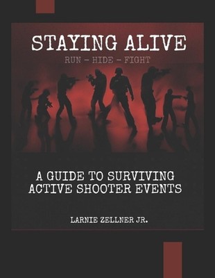 Am Leben bleiben: Ein Leitfaden zum Überleben aktiver Shooter-Events von Samia Zellner Papier