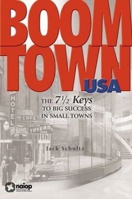 BOOMTOWN USA: THE 7-1/2 KEYS TO BIG SUCCESS IN SMALL TOWNS By Jack Schultz *NEW*