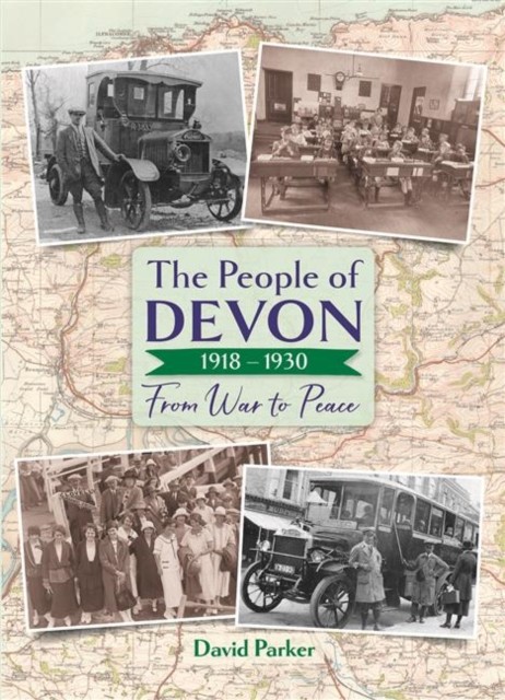 The People of Devon 19181930 by David Parker HARDBACK 9780857043535