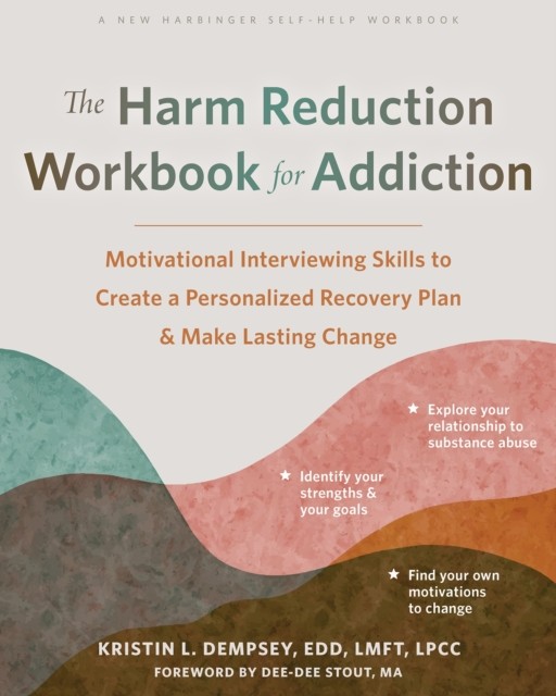 The Harm Reduction Workbook for Addiction by Kristin L Dempsey (Paperback Book)