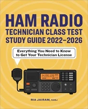 Ham Radio Technician Class Test Study Guide 2022 - 2026: Everything You Need to