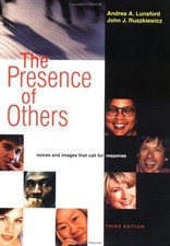 THE PRESENCE OF OTHERS: VOICES AND IMAGES THAT CALL FOR By Andrea A. Lunsford