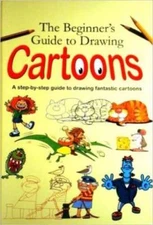 The Beginners Guide to Drawing Cartoons - Hardcover - VERY GOOD