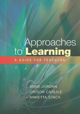Approaches to learning: a guide for teachers: A Guide for Educators, Jordan, ., 