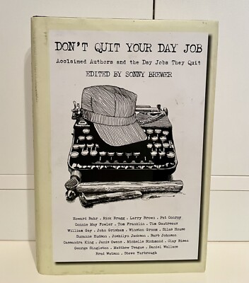 Don't Quit Your Day Job : Acclaimed Authors & the Day Jobs They Quit