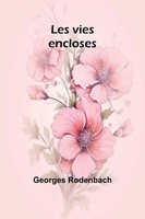 Les Vies Encloses | Georges Rodenbach | Taschenbuch | FranzöSisch | 2024
