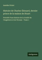 AméDéE Pichot | Histoire De Charles-ÉDouard, Dernier Prince De La Maison De...