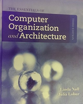 The Essentials of Computer Organization and Architecture by Linda Null Hardback