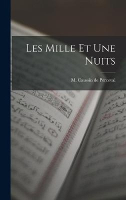 Les Mille Et Une Nuits [French] by M. Caussin De Perceval