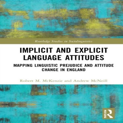 Implicit and Explicit Language Attitudes Mapping Linguistic Preju