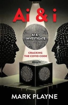 Mark Playne A I & I - Cracking The Covid Code (Paperback)