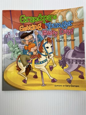 Grandpa's Getting Younger Every Day! by Allen G Rutter & Gary Currant, Signed