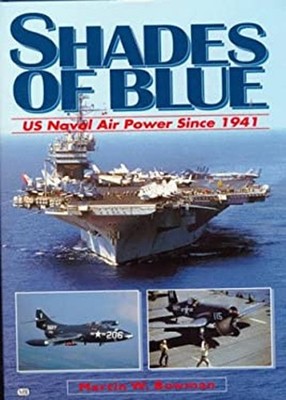 Shades of Blue : U. S. Naval Air Power since 1941 Hardcover Marti