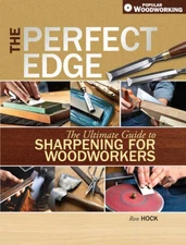 The Perfect Edge: The Ultimate Guide to Sharpening for Woodworkers - GOOD