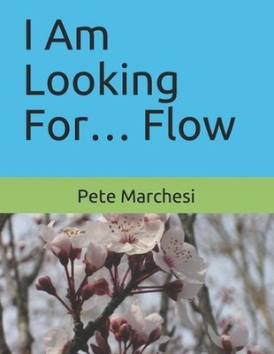 I Am Looking For... Flow by Pete Marchesi (English) Paperback Book