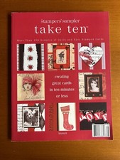 The Stampers' Sampler Take Ten, More Than 450 Samples of Quick and Easy Stam...