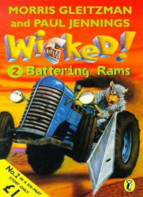 Wicked!: Battering Rams No. 2 By Paul Jennings, Morris Gleitzman