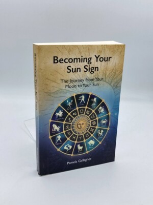 Becoming Your Sun Sign The Journey from Your Moon to Your Sun