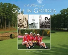 A History of Golf in Georgia; Spor- John Companiotte, 1467117900, hardcover, new