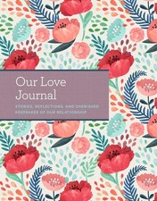 Our Love Journal: Stories, Reflections, and Cherished Keepsakes of Our Relat...