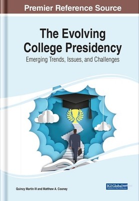 The Evolving College Presidency: Emerging Trends, Issues, and Challenges by Quin