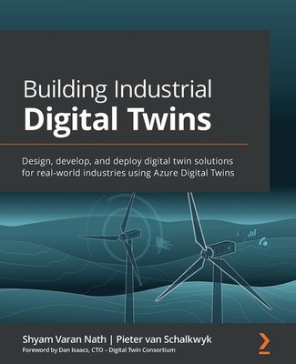 Building Industrial Digital Twins: Design, develop, and deploy digital twin ...
