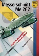 Messerchmitt Me 262: Guide to the Luftwaffe's First Jet Fighter (Soft, 2010) VG+