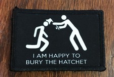 Bury The Hatchet Morale Patch Tactical Military USA Hook Badge Army Flag Funny