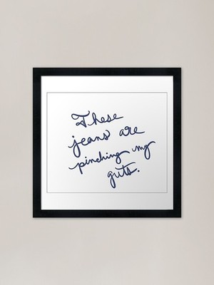These Jeans are Pinching My Guts Fr Gerahmtes Wandbild Poster Leinwanddruck Bild