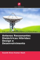 Sounik Kiran Kumar Dash | Antenas Ressonantes DieléCtricas HíBridas: Design E...