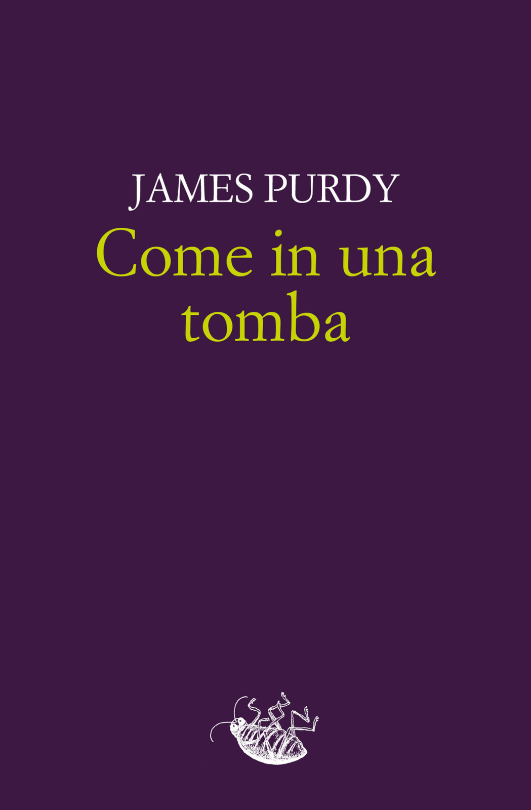 Libri James Purdy - Come In Una Tomba