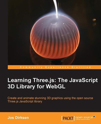 Learning Three.js: The JavaScript 3D Library for WebGL By Dirkse