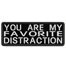 You Are My Favorite Distraction Embroidered Patch Iron-on / Sew-on Funny Humor