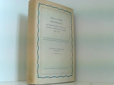 Briefwechsel mit Johann Gottfried Herder und Caroline v. Herder geb. Flachsland