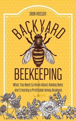 Dion Rosser | Backyard Beekeeping | Buch | Englisch (2020) | Gebunden | Primasta